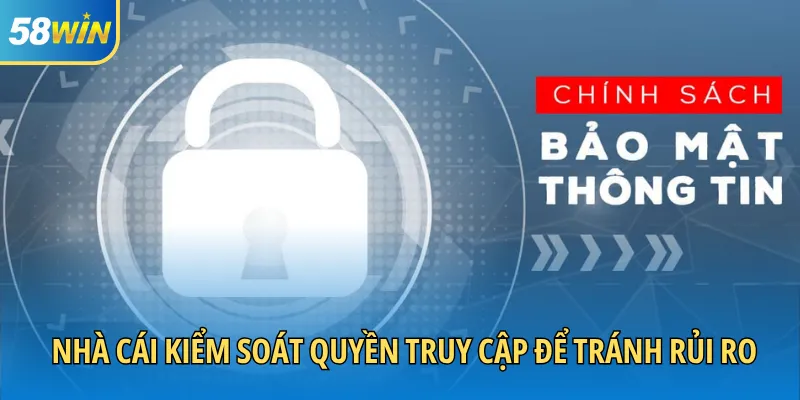Nhà cái kiểm soát quyền truy cập để tránh rủi ro ngoài ý muốn