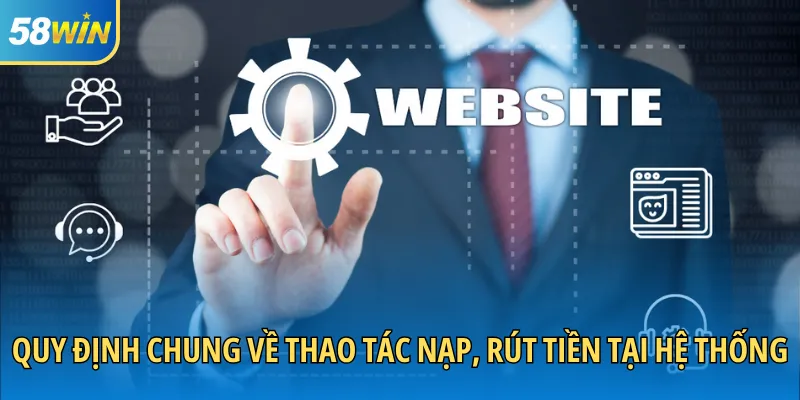 Quy định chung về thao tác nạp, rút tiền tại hệ thống
