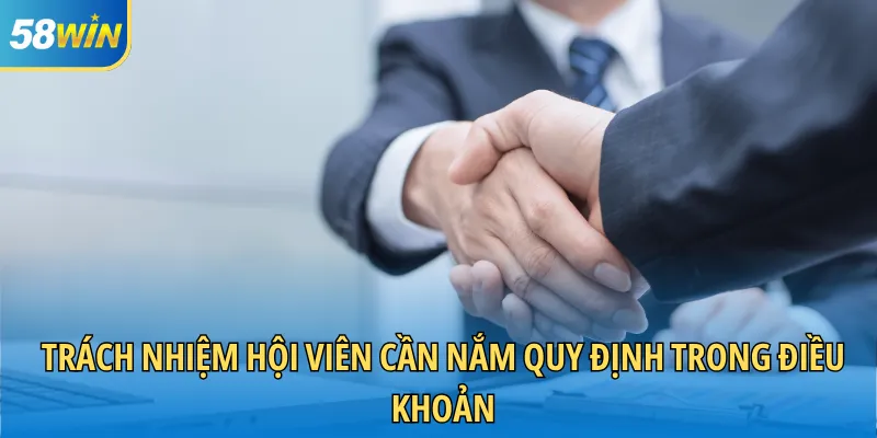 Trách nhiệm hội viên cần nắm quy định trong điều khoản