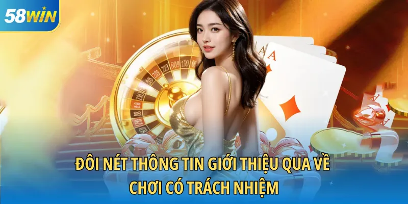 Đôi nét thông tin giới thiệu qua về chơi có trách nhiệm