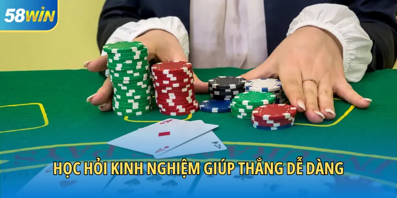 Học hỏi kinh nghiệm giúp thắng dễ dàng